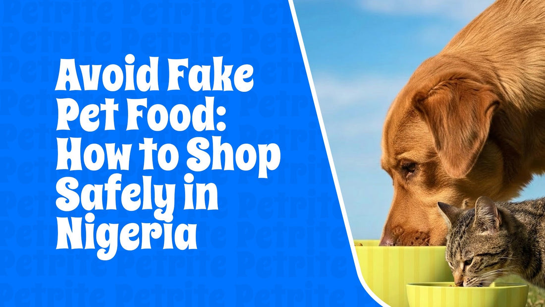 Avoid Fake Pet Food: How to Shop Safely in Nigeria